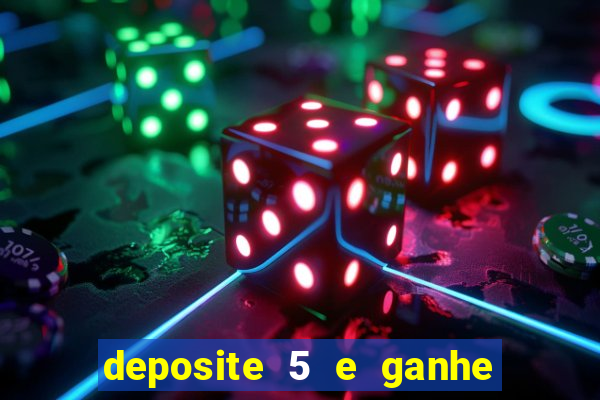 deposite 5 e ganhe 50 reais